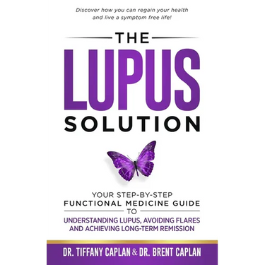 The Lupus Solution: Your Step-By-Step Functional Medicine Guide to Understanding Lupus, Avoiding Flares and Achieving Long-Term Remission