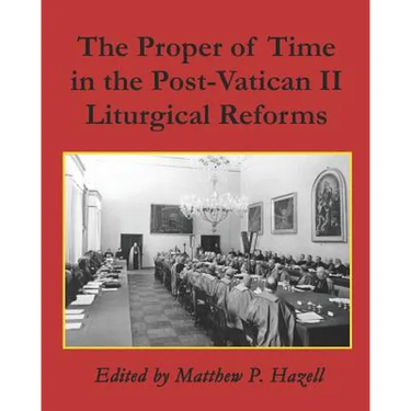 The Proper of Time in the Post-Vatican II Liturgical Reforms