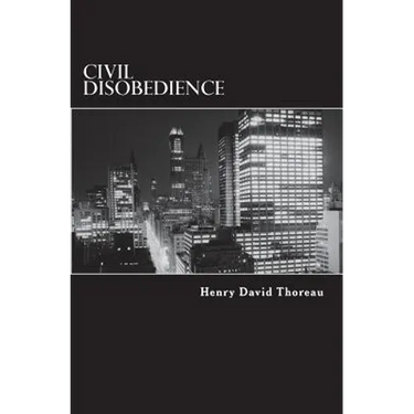 Civil Disobedience: Resistance to Civil Government