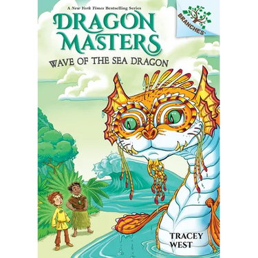 Wave of the Sea Dragon: A Branches Book (Dragon Masters #19): Volume 19