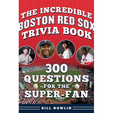 The Incredible Boston Red Sox Trivia Book: 300 Questions for the Super-Fan