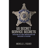 US Secret Service Secrets: Interesting Facts About American Agents And Their Service To The Nation