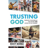 Trusting God: Pursuing Your Dreams and Never, Ever Giving Up On Yourself