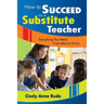 How to Succeed as a Substitute Teacher: Everything You Need from Start to Finish