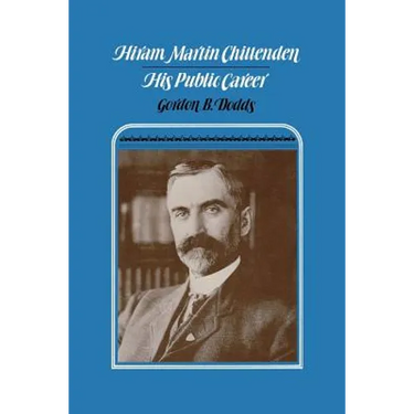 Hiram Martin Chittenden: His Public Career