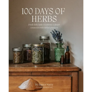 100 Days of Herbs: Small daily tasks to cultivate a deeper connection with herbal practices.