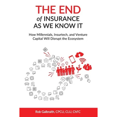 The End of Insurance As We Know It: How Millennials, Insurtech, and Venture Capital Will Disrupt the Ecosystem