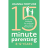 15-Minute Parenting 8-12 Years: Stress-free strategies for nurturing your child's development