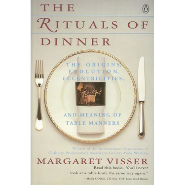 The Rituals of Dinner: Visser, Margaret