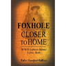 A Foxhole Closer to Home: WWII Letters Home Love, Bob