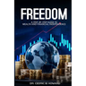 Freedom: A Step-by-Step Guide to Wealth and Financial Independence