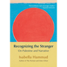 Recognizing the Stranger: On Palestine and Narrative