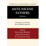 Ante-Nicene Fathers: Translations of the Writings of the Fathers Down to A.D. 325, Volume 1