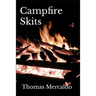 Campfire Skits: A collection of over 100 fireside skits