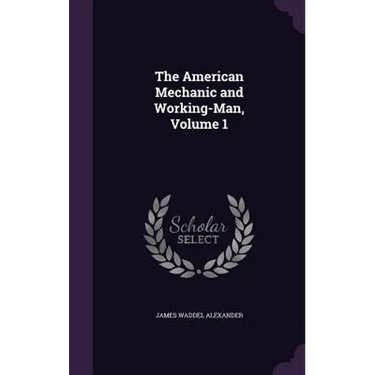 The American Mechanic and Working-Man, Volume 1