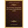 The Christian Topography Of Cosmas Indicopleustes (1909)