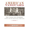 American Vanguard: The United Auto Workers during the Reuther Years, 1935-1970
