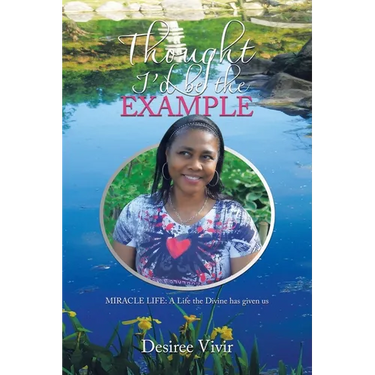 Thought I'd be the Example: MIRACLE LIFE: A Life the Divine has given us