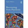 Recovering from Psychosis: Empirical Evidence and Lived Experience