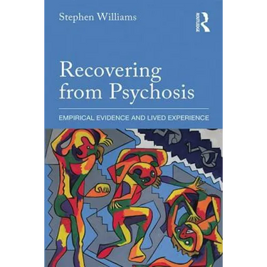Recovering from Psychosis: Empirical Evidence and Lived Experience