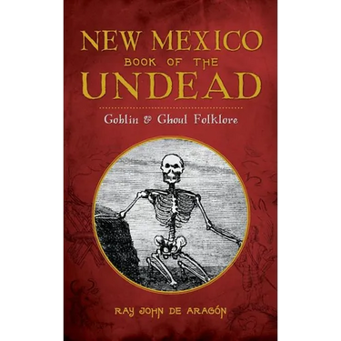 New Mexico Book of the Undead: Goblin & Ghoul Folklore