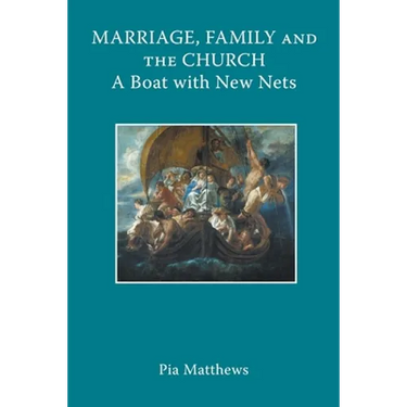 Marriage, Family and the Church: A Boat with New Nets