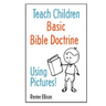 Teach Children Basic Bible Doctrine, Using Pictures