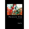 Primate Fox: Late Poems (2010?2011)