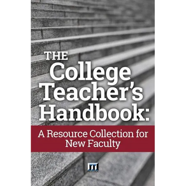The College Teacher's Handbook: A Resource Collection for New Faculty