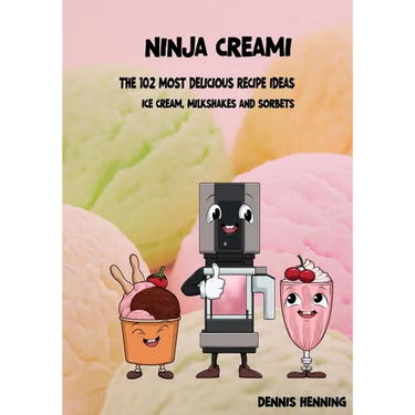 Ninja Creami - The 102 most delicious recipe ideas: Ice cream, milkshakes & sorbets