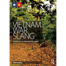 Vietnam War Slang: A Dictionary on Historical Principles