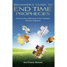 Beginner's Guide to End Time Prophecies: A Verse-by-Verse Bible Study of New Testament End Time Prophecies