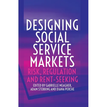 Designing Social Service Markets: Risk, Regulation and Rent-Seeking