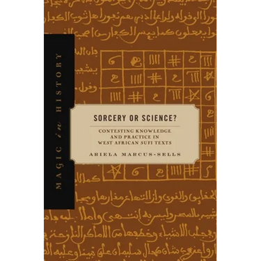 Sorcery or Science?: Contesting Knowledge and Practice in West African Sufi Texts