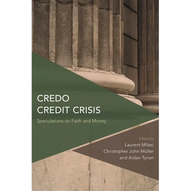 Credo Credit Crisis: Speculations on Faith and Money
