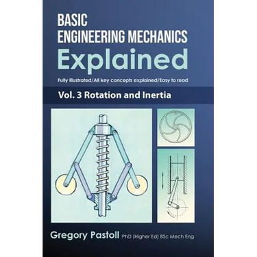 Basic Engineering Mechanics Explained, Volume 3: Rotation and Inertia