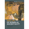 Daily Life of Women in Ancient Egypt