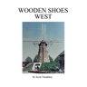 Wooden Shoes West: A Saga of John Henry Vandehey