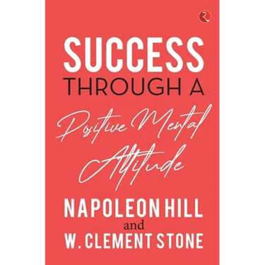 Success Through a Positive Mental Attitude