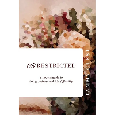 Unrestricted: A modern guide to doing business and life differently