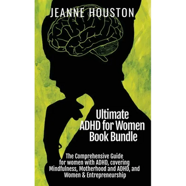 Ultimate ADHD for Women Book Bundle: The Comprehensive Guide for women with ADHD, covering Mindfulness, Motherhood and ADHD, and Women & Entrepreneurs