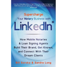 Supercharge Your Notary Business With LinkedIn: How Mobile Notaries and Loan Signing Agents Build Their Brand, Get Known, and Connect With Their Dream