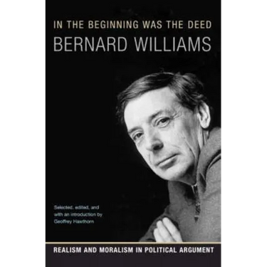 In the Beginning Was the Deed: Realism and Moralism in Political Argument