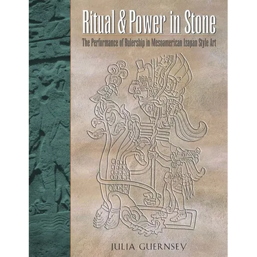 Ritual and Power in Stone: The Performance of Rulership in Mesoamerican Izapan Style Art