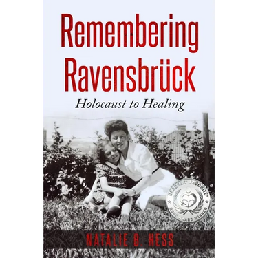 Remembering Ravensbrück: Holocaust to Healing