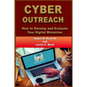 Cyber Outreach: How to Develop and Evaluate Your Digital Ministries