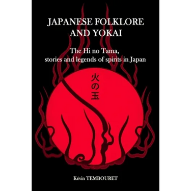 Japanese folklore and Yokai: The Hi no Tama, stories and legends of spirits in Japan
