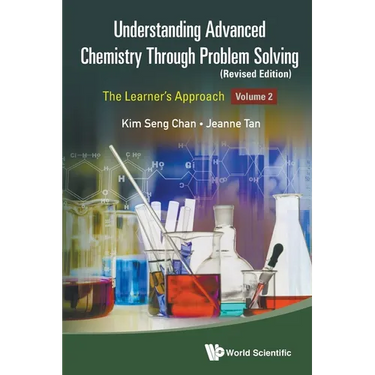 Understanding Advanced Chemistry Through Problem Solving: The Learner's Approach - Volume 2 (Revised Edition)