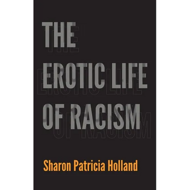 The Erotic Life of Racism