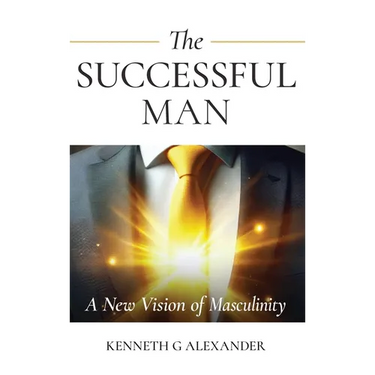The Successful Man: A New Vision of Masculinity